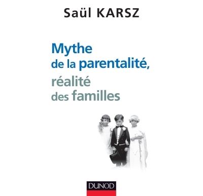 Mythe de la parentalité, réalité des familles