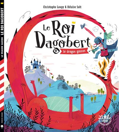 Le Roi Dagobert et le dragon gascon - Christophe Loupy - broché