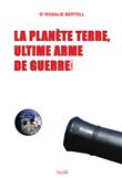 La Planète Terre, ultime arme de guerre