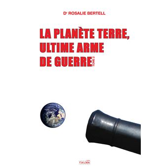 La Planète Terre, ultime arme de guerre