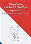 Comment devenir Président de la République en 90 minutes