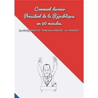 Comment devenir Président de la République en 90 minutes