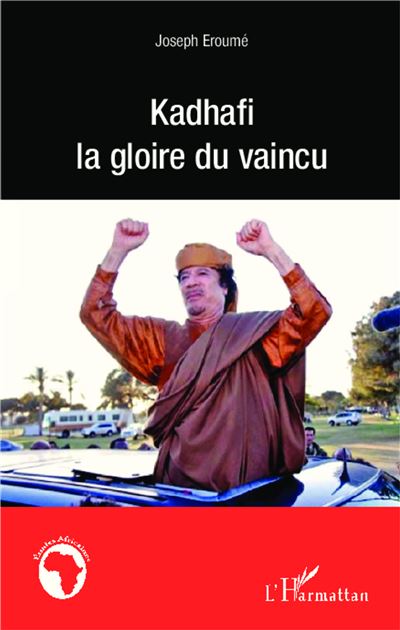 Kadhafi la gloire du vaincu