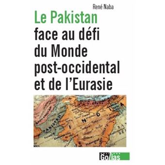 Le Pakistan face au défi du monde post-occidental et de l'Eurasie