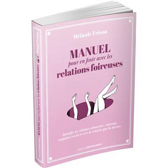 Manuel pour en finir avec les relations foireuses