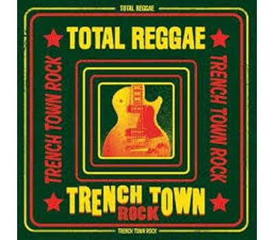 TOTAL REGGAE - TRENCH TOWN ROCK