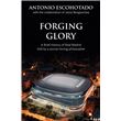 Forging Glory - Antonio Escohotado, Jesús Bengoechea