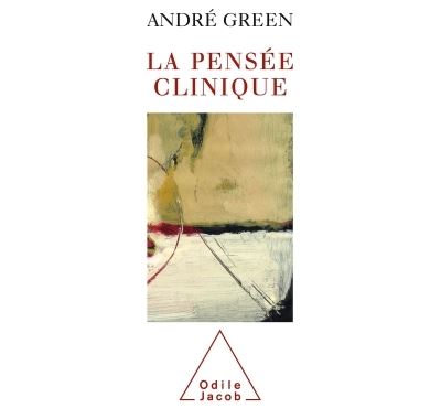 La Pensée clinique - André Green - broché