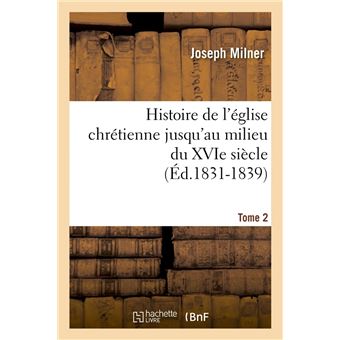 Histoire de l'église chrétienne jusqu'au milieu du XVIe siècle. Tome 2 (Éd.1831-1839)