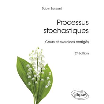 Processus stochastiques - cours et exercices corrigés
