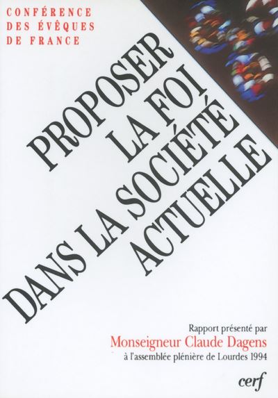 Proposer la foi dans la société actuelle, I - Claude Dagens - (donnée non spécifiée)