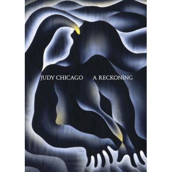 Judy Chicago a reckoning