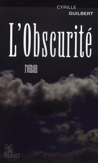 L'Obscurité - Cyrille Guilbert - broché