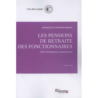 Les pensions de retraite des fonctionnaires : Les évolutions à poursuivre