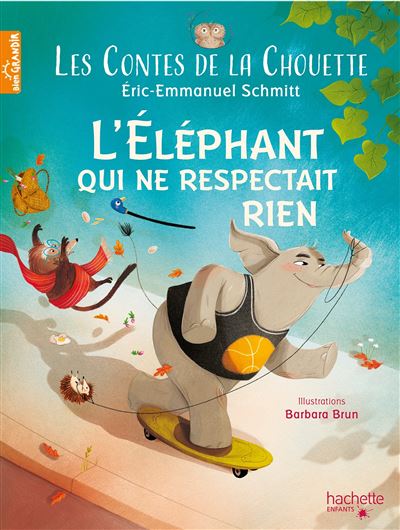 Les Contes de la Chouette - L'Éléphant qui ne respectait rien - Eric-Emmanuel Schmitt - cartonné