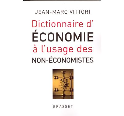 Dictionnaire d economie a l usage des non-eco - Jean-Marc Vittori - broché