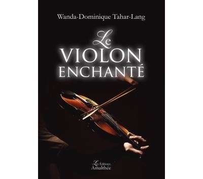 Le violon enchanté - Wanda-Dominique Tahar-Lang - broché