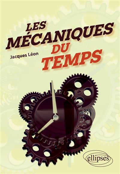 Les mécaniques du temps - Jacques Léon - broché