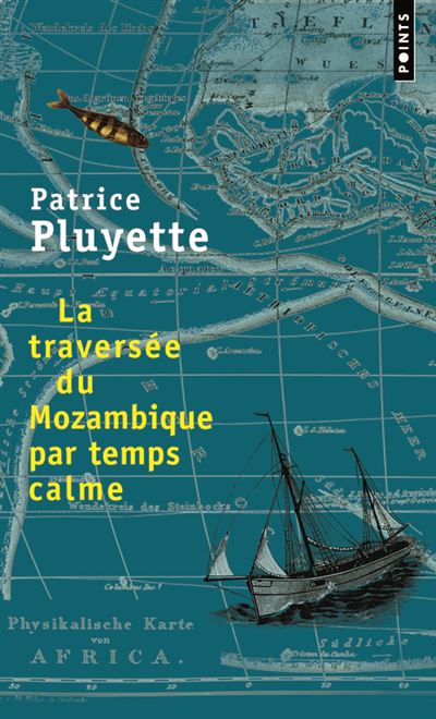 La Traversée du Mozambique par temps calme - Patrice Pluyette - Poche