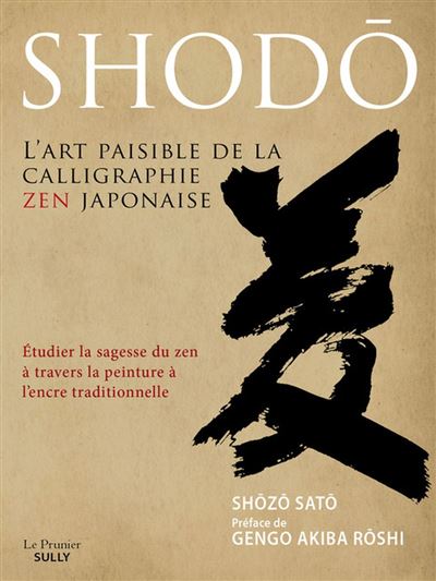 Shodô, L'art paisible de la calligraphie zen japonaise