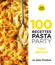 100 recettes pasta party - super débutants