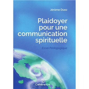 Plaidoyer pour une communication spirituelle