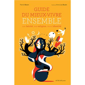 Guide Du Mieux Vivre Ensemble Ma Laicite Ma Religion Mon Identite Broche Patrick Banon Anne Lise Boutin Achat Livre Ou Ebook Fnac