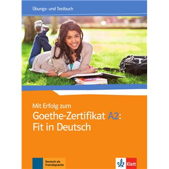 Mit Erfolg zum Goethe-Zertifikat A2: Fit in Deutsch - Cahier d'exercices et d'évaluation