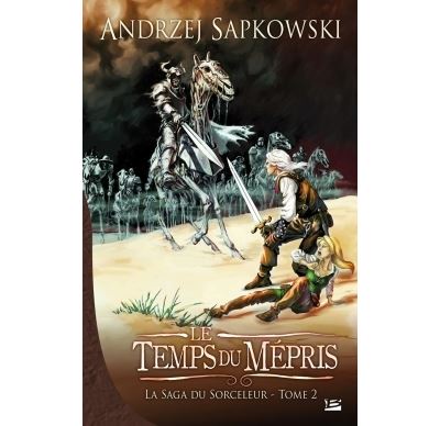 Le Temps du mépris - Andrzej Sapkowski - broché