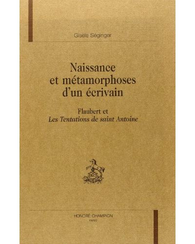 Naissance et metamorphoses d'un ecrivain:flaubert et les ten