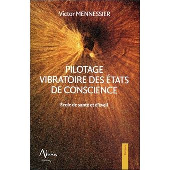 Pilotage vibratoire des états de conscience - Ecole de santé et d'éveil