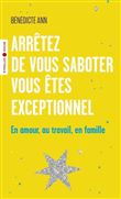 Arrêtez de vous saboter, vous êtes exceptionnel