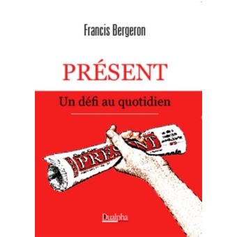Présent, un défi au quotidien