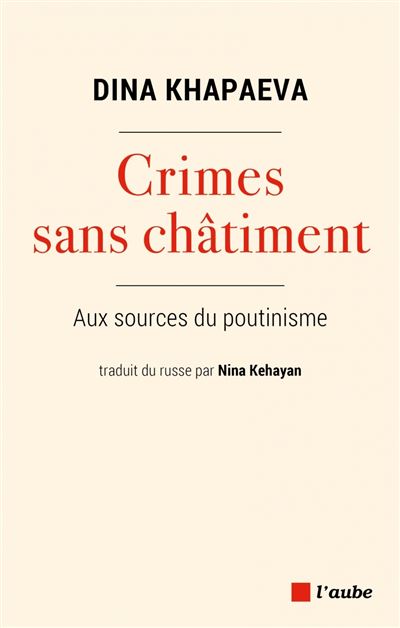Crimes sans châtiment - Aux sources du poutinisme - Dina Khapaeva - broché