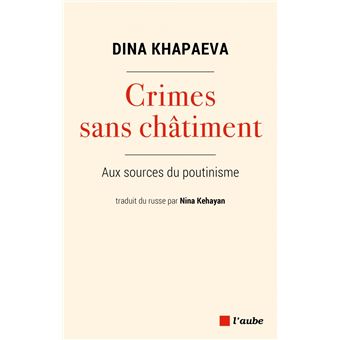 Crimes sans châtiment - Aux sources du poutinisme