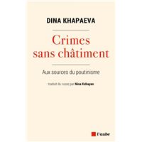 Crimes sans châtiment - Aux sources du poutinisme