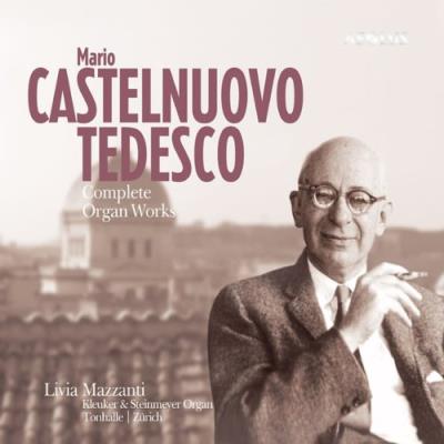 Mario Castelnuovo-Tedesco: Das Orgelwerk