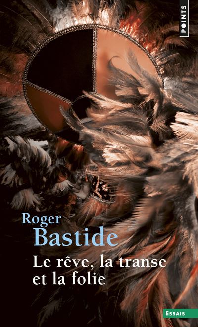 Le Rêve, la Transe et la Folie - Roger Bastide - Poche