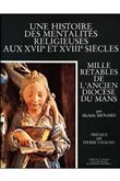 Une histoire des mentalités religieuses aux XVIIe et XVIIIe siècles - Mille retables de l'ancien dio