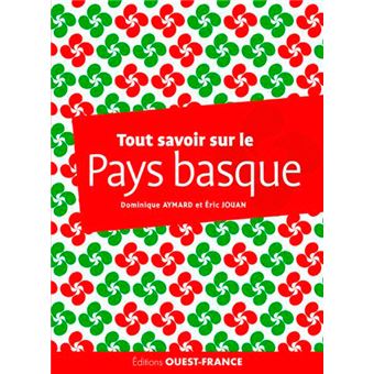Tout Savoir Sur Le Pays Basque Cartonne Dominique Aymard Eric Jouan Achat Livre Fnac
