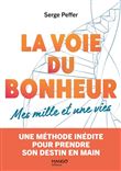 La voie du bonheur - Mes mille et une vies. Une méthode inédite pour prendre son destin en main