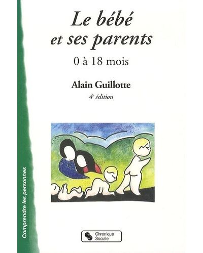 Bebe et ses parents 4e edition (le) -  Guillotte - broché