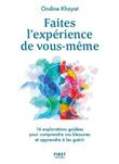 Faites l'expérience de vous-même - 16 explorations guidées pour comprendre vos blessures et apprendr