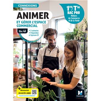 Connexions - ANIMER et gérer l'espace commercial - Bloc 4A - 1re-Tle Bac Pro - 2024 - Livre élève