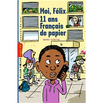 Moi Felix Moi Felix 11 Ans Francais De Papiers Tome 02 Poche Marc Cantin Mathieu Sapin Achat Livre Fnac