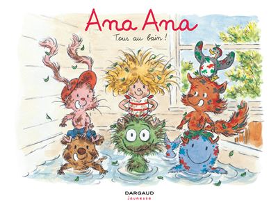 Ana Ana - Tous au bain ! - Alexis Dormal - cartonné