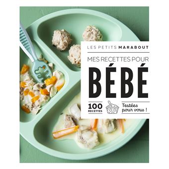 Les petits Marabout - Mes recettes pour bébé