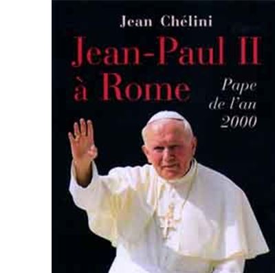 Jean-Paul II à Rome - Jean Chélini - broché