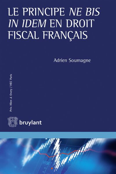 Le principe ne bis in idem en droit fiscal français