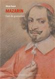 Mazarin - L'art de gouverner